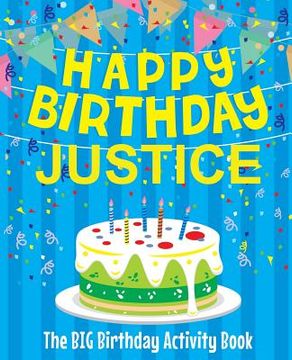 portada Happy Birthday Justice - The Big Birthday Activity Book: Personalized Children's Activity Book (en Inglés)