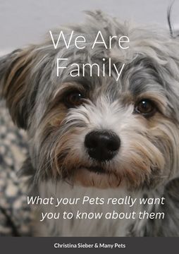 portada We Are Family: What your Pets really want you to know about them (en Inglés)