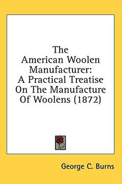 portada the american woolen manufacturer: a practical treatise on the manufacture of woolens (1872) (in English)