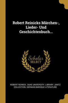 portada Robert Reinicks Märchen-, Lieder- Und Geschichtenbuch... (en Alemán)