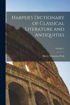portada Harper's Dictionary of Classical Literature and Antiquities; Volume 1 (en Inglés)
