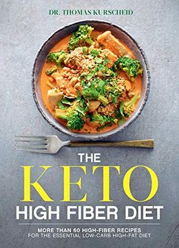 portada The Keto High Fiber Diet: More Than 60 High-Fiber Recipes for the Essential Low-Carb, High-Fat Diet (en Inglés)
