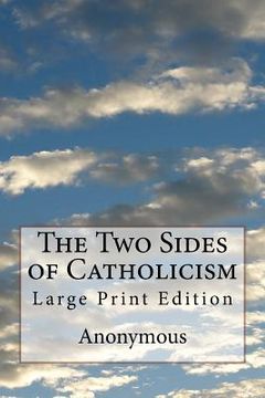 portada The Two Sides of Catholicism: Large Print Edition (in English)