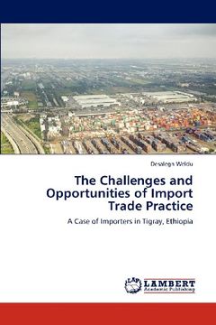 portada the challenges and opportunities of import trade practice (en Inglés)