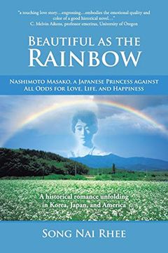 portada Beautiful as the Rainbow: Nashimoto Masako, a Japanese Princess Against all Odds for Love, Life, and Happiness (en Inglés)