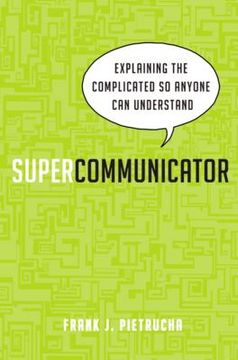 portada Supercommunicator: Explaining the Complicated So Anyone Can Understand (in English)