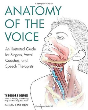 portada Anatomy of the Voice: An Illustrated Guide for Singers, Vocal Coaches, and Speech Therapists 