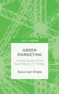 portada Green Marketing: A Case Study of the Sub-Industry in Turkey