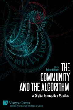 portada The Community and the Algorithm: A Digital Interactive Poetics (en Inglés)