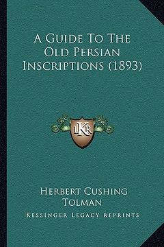 portada a guide to the old persian inscriptions (1893) (en Inglés)