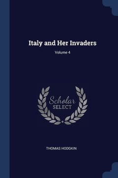 portada Italy and Her Invaders; Volume 4
