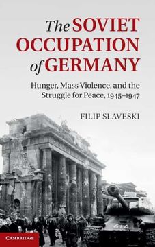portada The Soviet Occupation of Germany: Hunger, Mass Violence and the Struggle for Peace, 1945–1947 (in English)