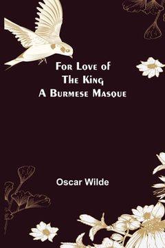 portada For Love of the King a Burmese Masque (in English)