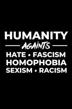 portada Humanity Against Hate Fascism Homophobia Sexism Racism (en Inglés)