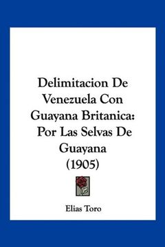 portada Delimitacion de Venezuela con Guayana Britanica: Por las Selvas de Guayana (1905)