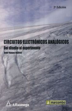 Circuitos Electronicos Analogicos. Del Diseño Al Experimento