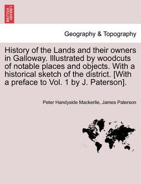 portada history of the lands and their owners in galloway. illustrated by woodcuts of notable places and objects. with a historical sketch of the district. [w