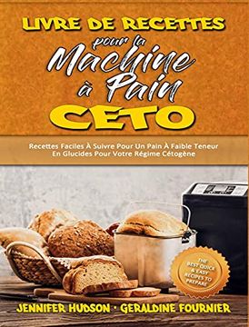 Libro Livre de Recettes Pour la Machine à Pain Céto: Recettes Faciles à