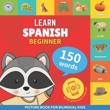 portada Learn spanish - 150 words with pronunciations - Beginner: Picture book for bilingual kids (en Inglés)