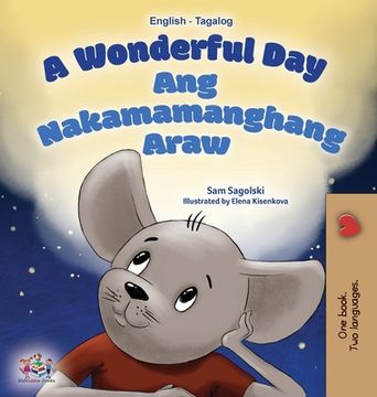 portada A Wonderful Day (English Tagalog Bilingual Book for Kids) (en Tagalo)