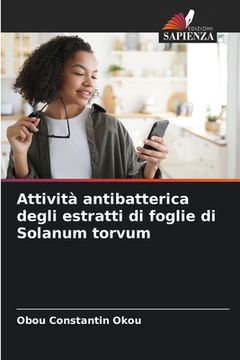 portada Attività antibatterica degli estratti di foglie di Solanum torvum (in Italian)