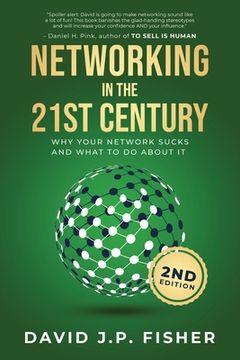 portada Networking in the 21st Century: Why Your Network Sucks And What To Do About It