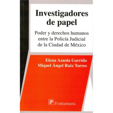 portada Investigadores de papel. Poder y derechos humanos entre la policia judicial de la ciudad de mexico (in Spanish)