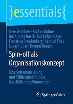 portada Spin-Off als Organisationskonzept: Eine Systematisierung und Fallbeispiele für die Geschäftsmodellinnovation (Essentials) (en Alemán)