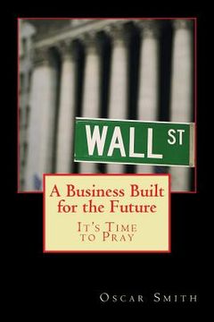 portada A Business Built for the Future: It's Time to Pray (en Inglés)