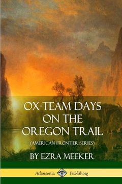 portada Ox-Team Days on the Oregon Trail (American Frontier Series) (en Inglés)