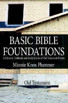 portada basic bible foundations: a literacy textbook and study guide of old testament events (en Inglés)