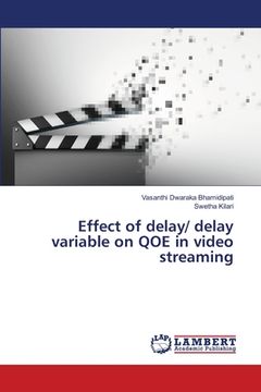 portada Effect of delay/ delay variable on QOE in video streaming (en Inglés)