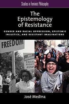portada The Epistemology of Resistance: Gender and Racial Oppression, Epistemic Injustice, and Resistant Imaginations (en Inglés)