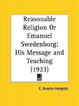 portada reasonable religion or emanuel swedenborg: his message and teaching (en Inglés)