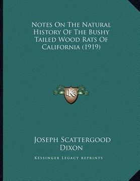portada notes on the natural history of the bushy tailed wood rats of california (1919) (en Inglés)