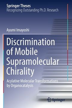 portada Discrimination of Mobile Supramolecular Chirality: Acylative Molecular Transformations by Organocatalysis (en Inglés)