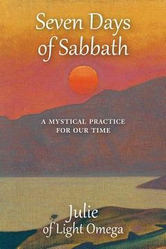 portada Seven Days of Sabbath: A Mystical Practice for Our Time (en Inglés)
