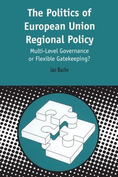 portada Politics of European Union Regional Policy: Multi-Level Governance Or Flexible Gatekeeping? (Contemporary European Studies)