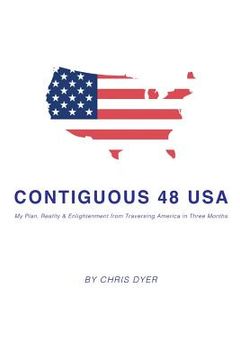 portada Contiguous 48 USA: My Plan, Reality & Enlightenment from Traversing America in Three Months (en Inglés)