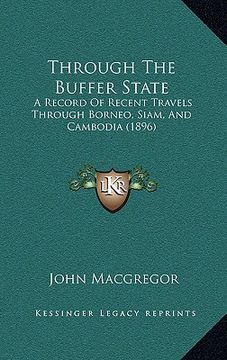 portada through the buffer state: a record of recent travels through borneo, siam, and cambodia (1896)