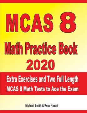 portada MCAS 8 Math Practice Book 2020: Extra Exercises and Two Full Length MCAS Math Tests to Ace the Exam (en Inglés)