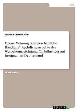 portada Eigene Meinung oder geschäftliche Handlung? Rechtliche Aspekte der Werbekennzeichnung für Influencer auf Instagram in Deutschland (en Alemán)