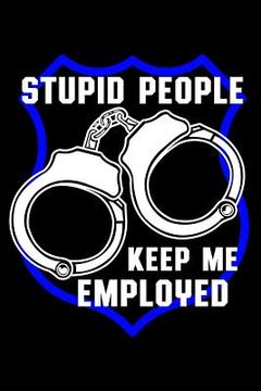 portada Stupid People Keep Me Employed (en Inglés)