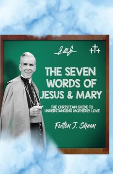 portada The Seven Words of Jesus and Mary: A Christian Guide to Understanding Motherly Love (in English)