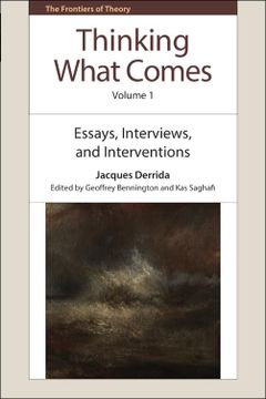 portada Thinking What Comes, Volume 1: Essays, Interviews, and Interventions (The Frontiers of Theory)
