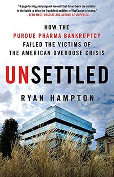 portada Unsettled: How the Purdue Pharma Bankruptcy Failed the Victims of the American Overdose Crisis (in English)