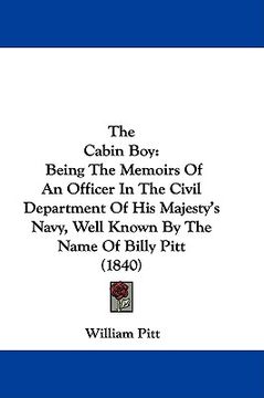 portada the cabin boy: being the memoirs of an officer in the civil department of his majesty's navy, well known by the name of billy pitt (1 (in English)