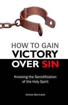 portada How to Gain Victory Over Sin: Knowing the Sanctification of the Holy Spirit (en Inglés)