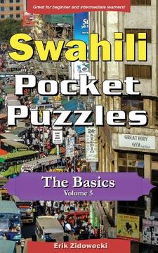 portada Swahili Pocket Puzzles - The Basics - Volume 5: A Collection of Puzzles and Quizzes to Aid Your Language Learning (en Swahili)