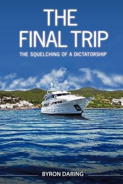 portada the final trip: the squelching of a dictatorship (en Inglés)